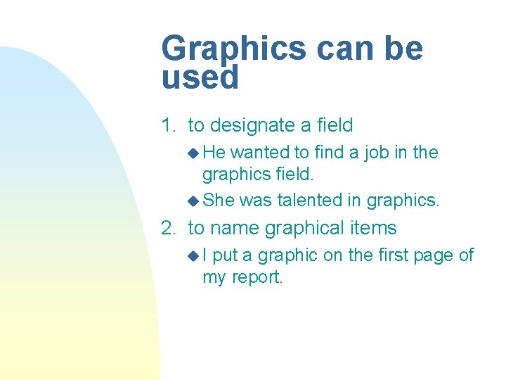 Graphics can be used 1. to designate a field u He wanted to find Graphics can be used 1. to designate a field u He wanted to find