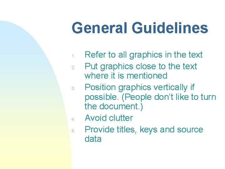 General Guidelines 1. 2. 3. 4. 5. Refer to all graphics in the text General Guidelines 1. 2. 3. 4. 5. Refer to all graphics in the text