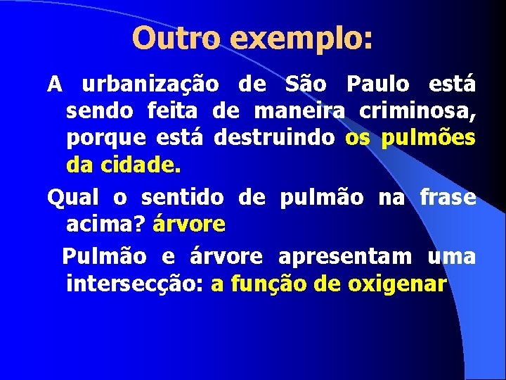 Outro exemplo: A urbanização de São Paulo está sendo feita de maneira criminosa, porque