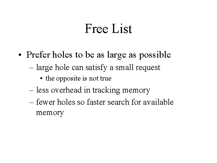 Free List • Prefer holes to be as large as possible – large hole Free List • Prefer holes to be as large as possible – large hole
