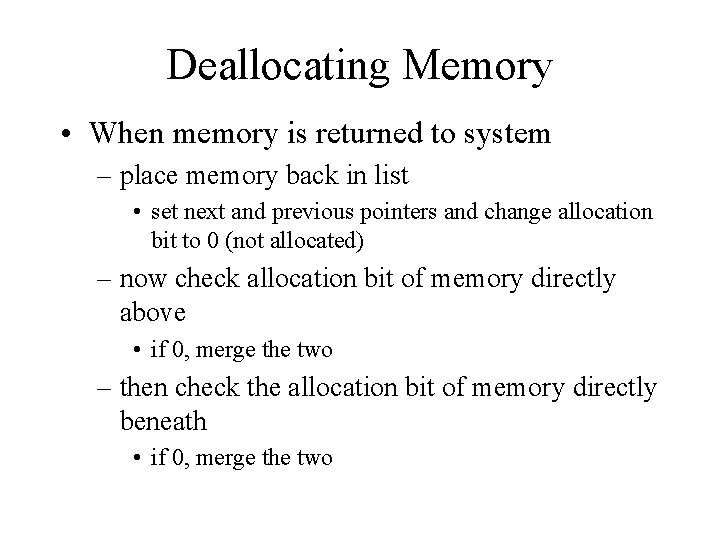 Deallocating Memory • When memory is returned to system – place memory back in Deallocating Memory • When memory is returned to system – place memory back in