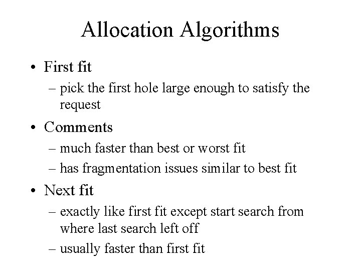 Allocation Algorithms • First fit – pick the first hole large enough to satisfy Allocation Algorithms • First fit – pick the first hole large enough to satisfy