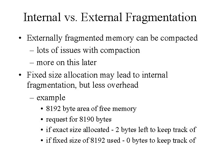 Internal vs. External Fragmentation • Externally fragmented memory can be compacted – lots of Internal vs. External Fragmentation • Externally fragmented memory can be compacted – lots of