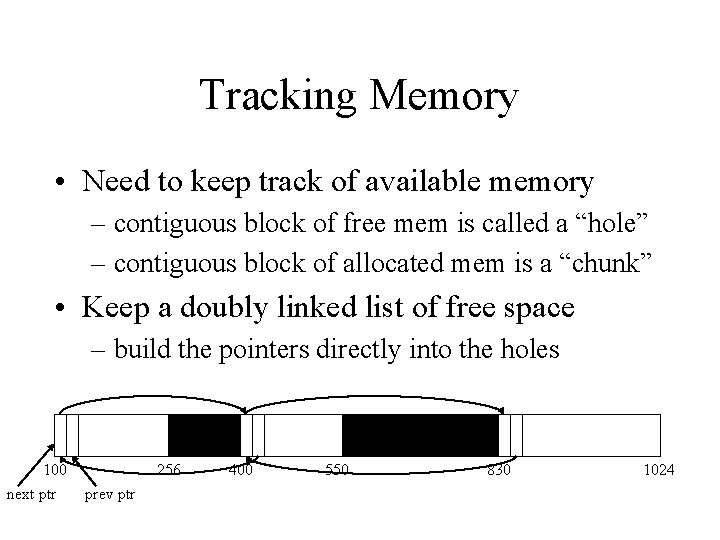 Tracking Memory • Need to keep track of available memory – contiguous block of Tracking Memory • Need to keep track of available memory – contiguous block of