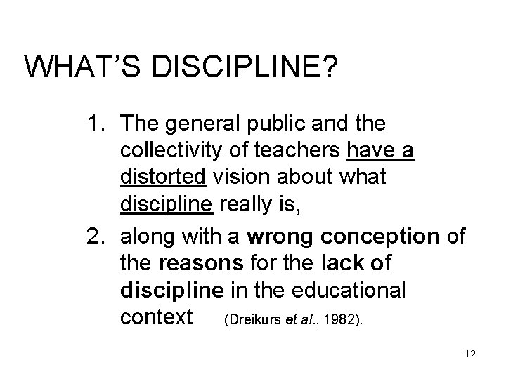 WHAT’S DISCIPLINE? 1. The general public and the collectivity of teachers have a distorted