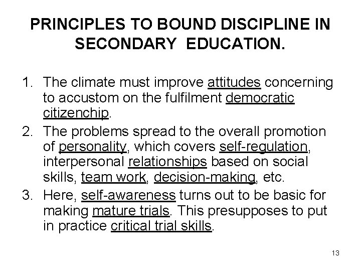 PRINCIPLES TO BOUND DISCIPLINE IN SECONDARY EDUCATION. 1. The climate must improve attitudes concerning