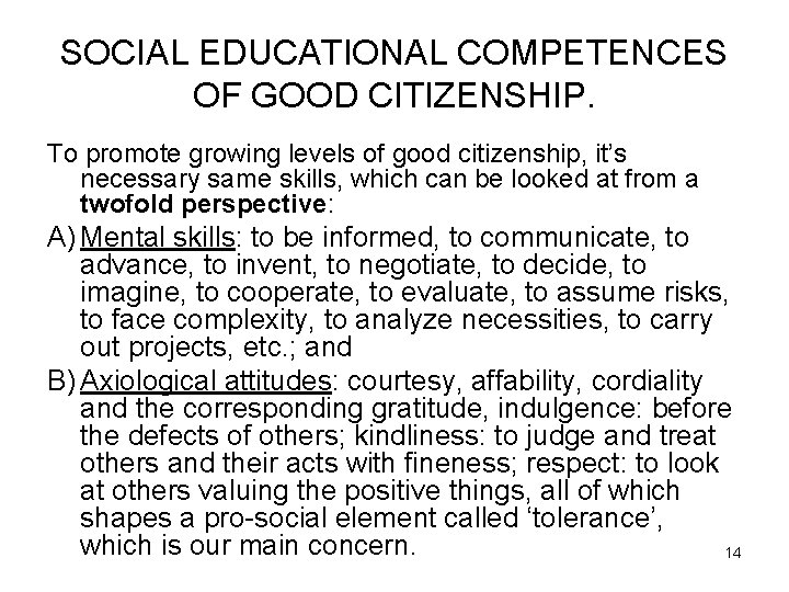 SOCIAL EDUCATIONAL COMPETENCES OF GOOD CITIZENSHIP. To promote growing levels of good citizenship, it’s