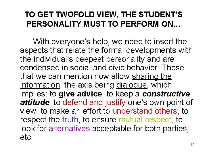TO GET TWOFOLD VIEW, THE STUDENT’S PERSONALITY MUST TO PERFORM ON… With everyone’s help,