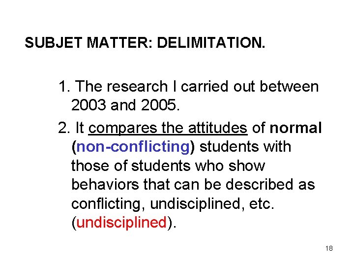 SUBJET MATTER: DELIMITATION. 1. The research I carried out between 2003 and 2005. 2.