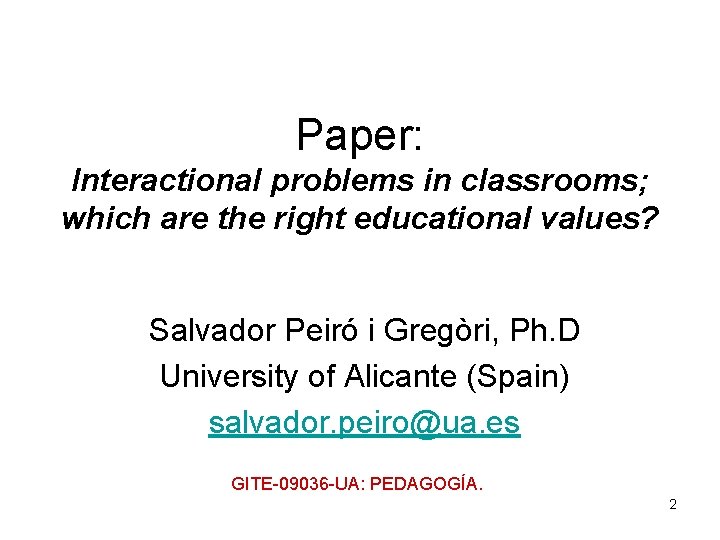 Paper: Interactional problems in classrooms; which are the right educational values? Salvador Peiró i