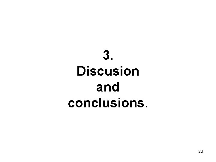 3. Discusion and conclusions. 28 