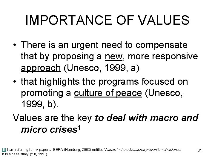 IMPORTANCE OF VALUES • There is an urgent need to compensate that by proposing