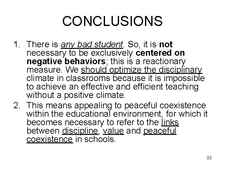 CONCLUSIONS 1. There is any bad student. So, it is not necessary to be