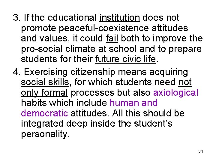 3. If the educational institution does not promote peaceful-coexistence attitudes and values, it could