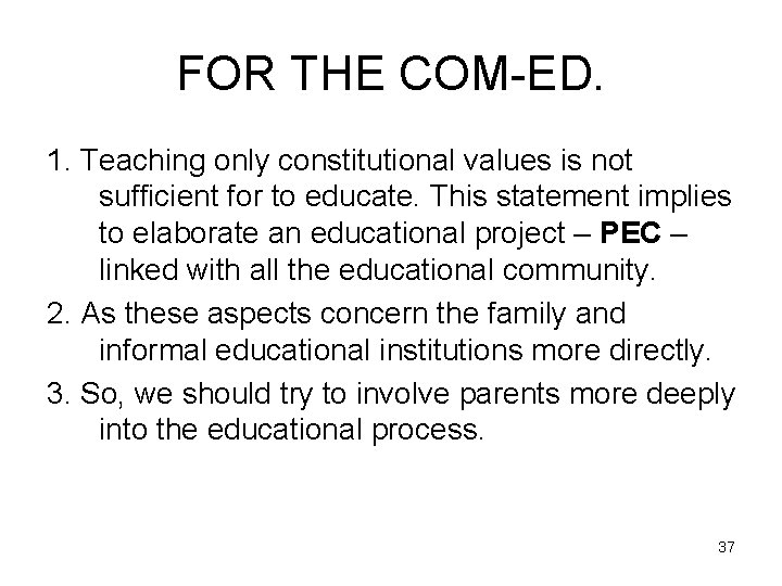 FOR THE COM-ED. 1. Teaching only constitutional values is not sufficient for to educate.