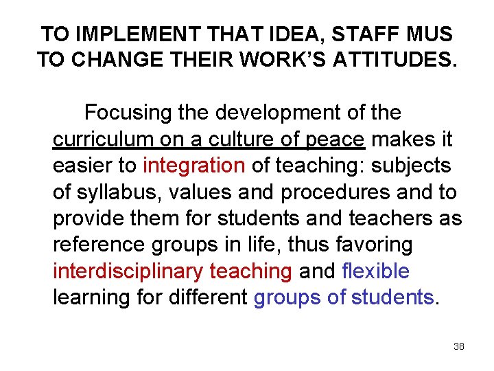 TO IMPLEMENT THAT IDEA, STAFF MUS TO CHANGE THEIR WORK’S ATTITUDES. Focusing the development