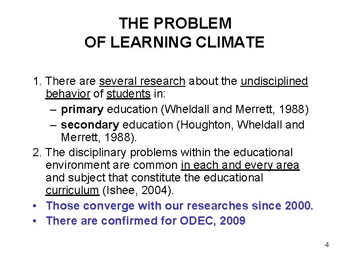 THE PROBLEM OF LEARNING CLIMATE 1. There are several research about the undisciplined behavior