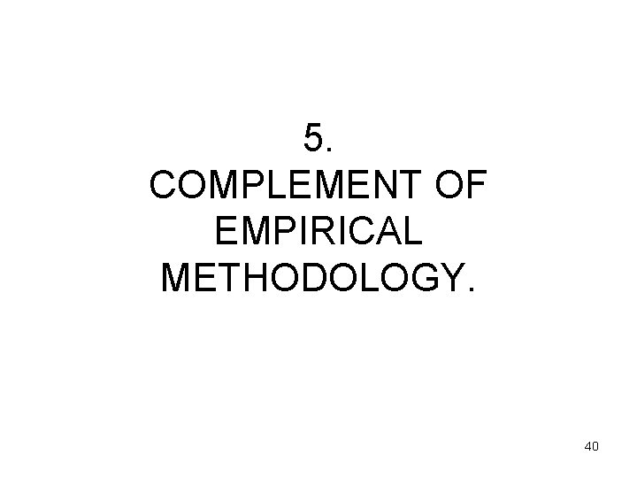 5. COMPLEMENT OF EMPIRICAL METHODOLOGY. 40 