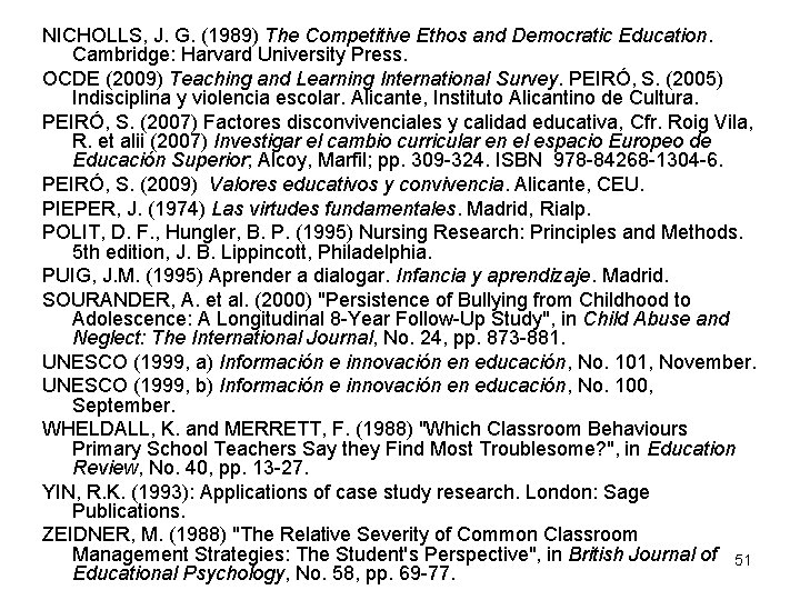 NICHOLLS, J. G. (1989) The Competitive Ethos and Democratic Education. Cambridge: Harvard University Press.