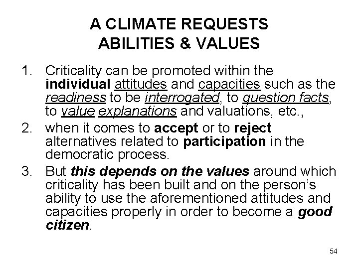 A CLIMATE REQUESTS ABILITIES & VALUES 1. Criticality can be promoted within the individual