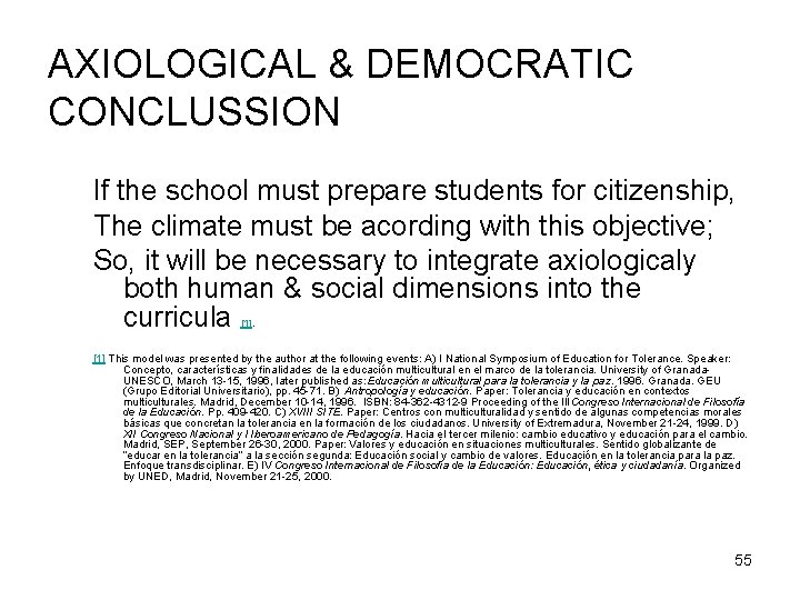 AXIOLOGICAL & DEMOCRATIC CONCLUSSION If the school must prepare students for citizenship, The climate