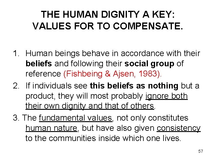 THE HUMAN DIGNITY A KEY: VALUES FOR TO COMPENSATE. 1. Human beings behave in
