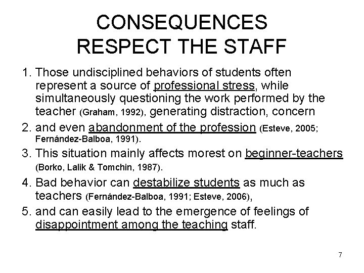 CONSEQUENCES RESPECT THE STAFF 1. Those undisciplined behaviors of students often represent a source