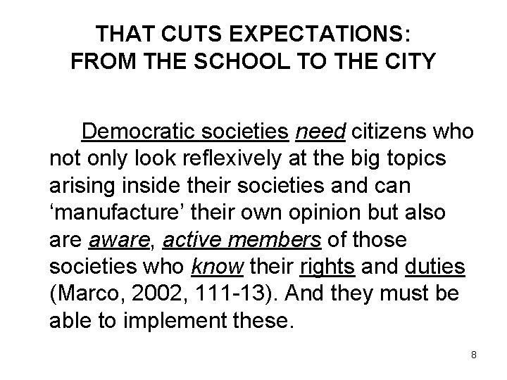 THAT CUTS EXPECTATIONS: FROM THE SCHOOL TO THE CITY Democratic societies need citizens who