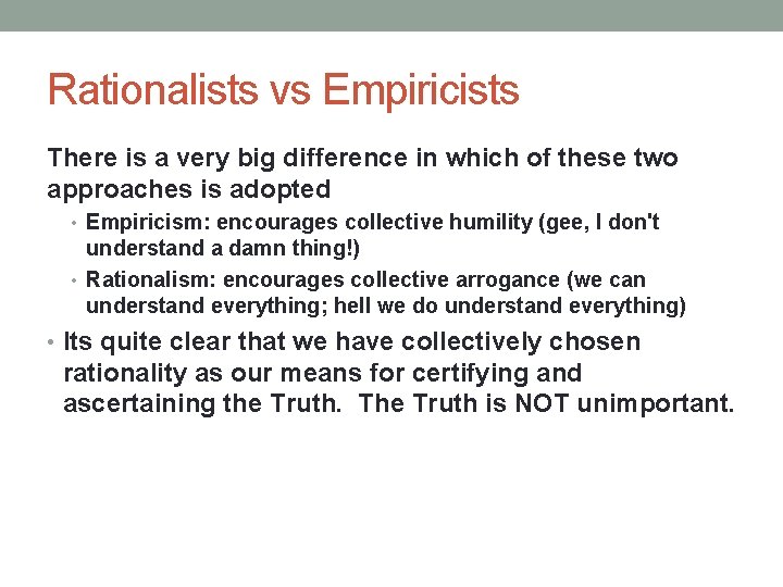 Rationalists vs Empiricists There is a very big difference in which of these two