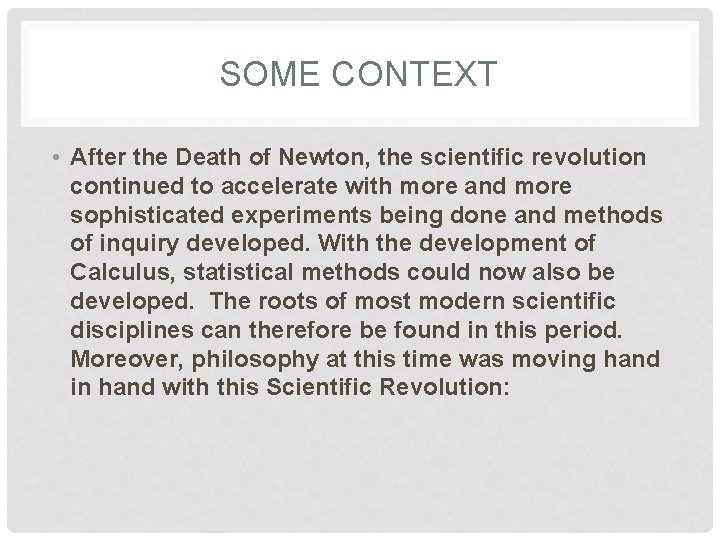 SOME CONTEXT • After the Death of Newton, the scientific revolution continued to accelerate