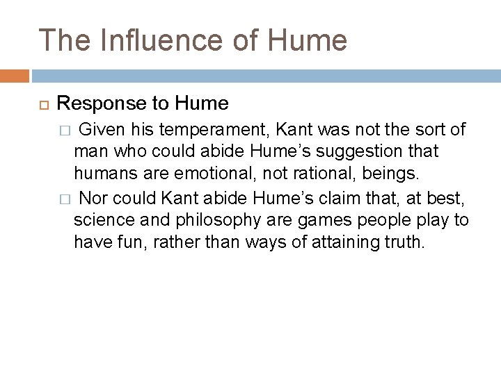 The Influence of Hume Response to Hume Given his temperament, Kant was not the