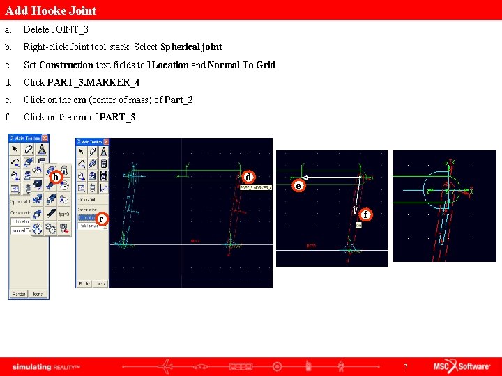 Add Hooke Joint a. Delete JOINT_3 b. Right-click Joint tool stack. Select Spherical joint