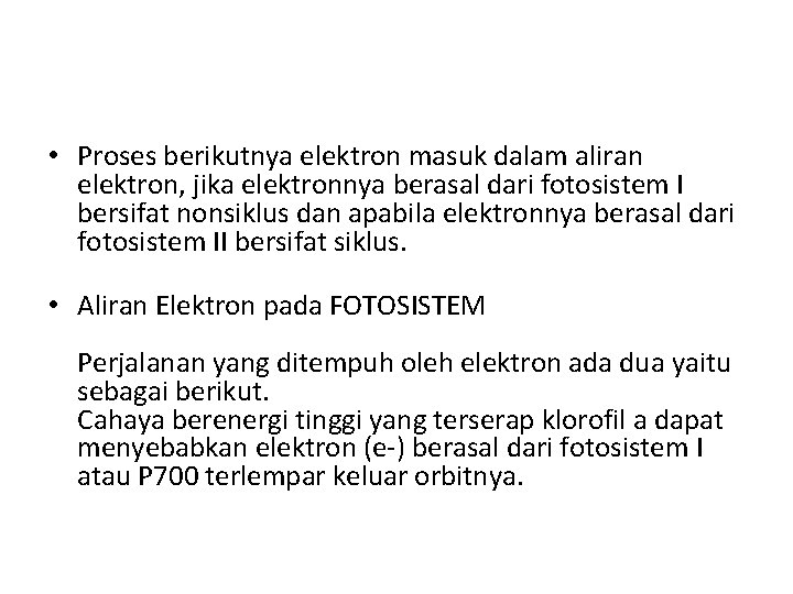  • Proses berikutnya elektron masuk dalam aliran elektron, jika elektronnya berasal dari fotosistem