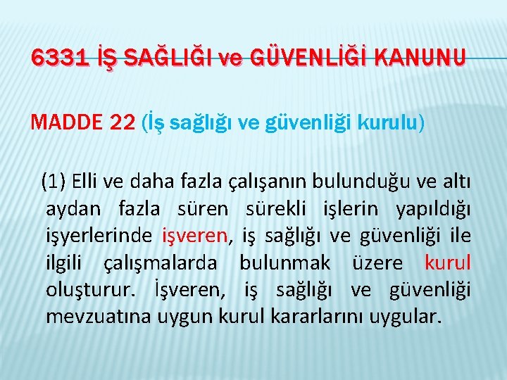 6331 İŞ SAĞLIĞI ve GÜVENLİĞİ KANUNU MADDE 22 (İş sağlığı ve güvenliği kurulu) (1)