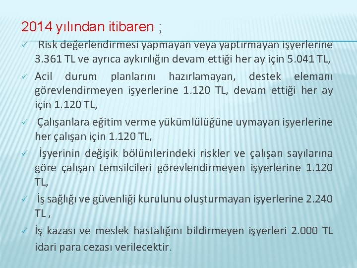 2014 yılından itibaren ; ü ü ü Risk değerlendirmesi yapmayan veya yaptırmayan işyerlerine 3.