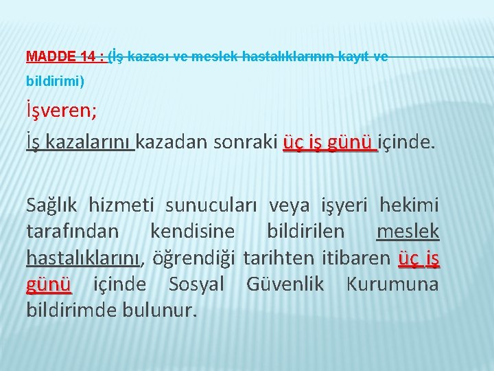 MADDE 14 : (İş kazası ve meslek hastalıklarının kayıt ve İşveren; İş kazalarını kazadan