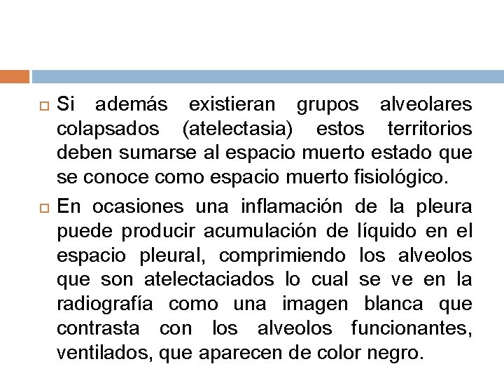  Si además existieran grupos alveolares colapsados (atelectasia) estos territorios deben sumarse al espacio