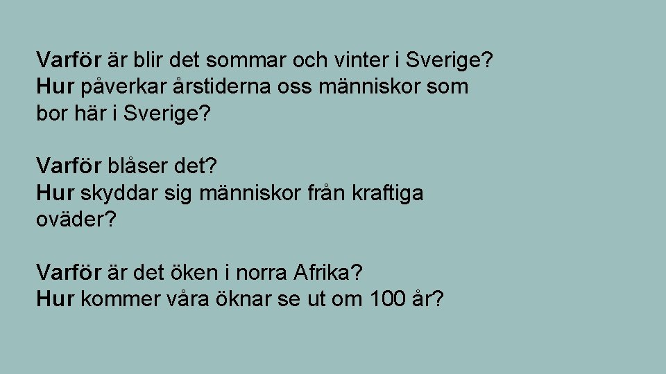 Varför är blir det sommar och vinter i Sverige? Hur påverkar årstiderna oss människor