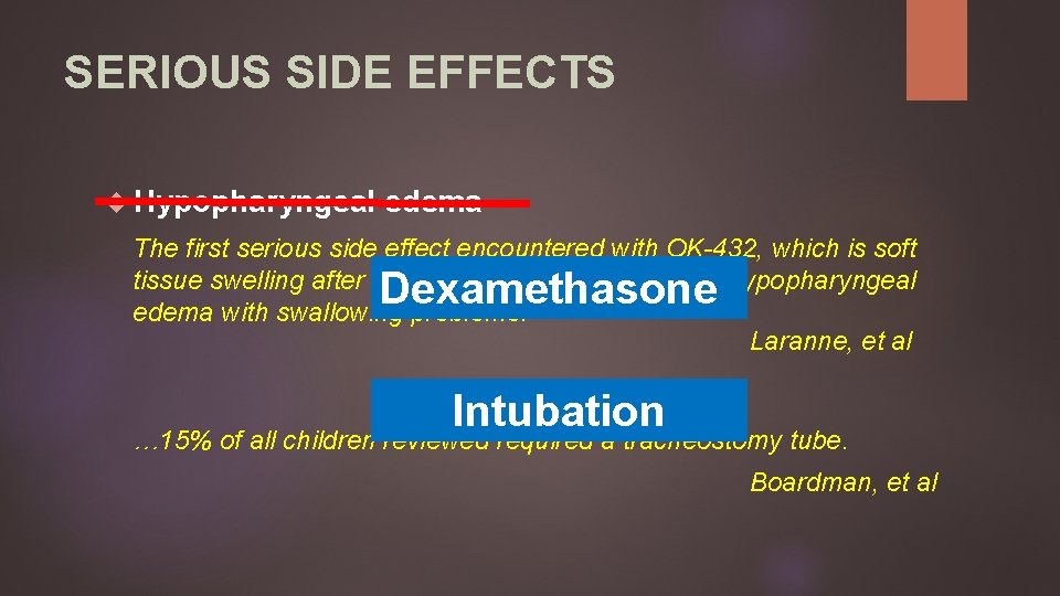 SERIOUS SIDE EFFECTS Hypopharyngeal edema The first serious side effect encountered with OK-432, which