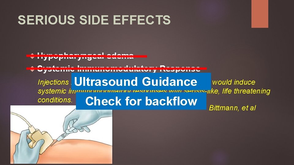 SERIOUS SIDE EFFECTS Hypopharyngeal edema Systemic Immunomodulatory Response Ultrasound Guidance Injections into blood vessels