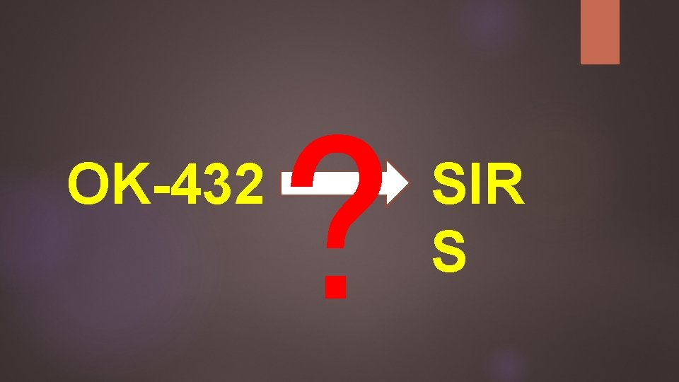 OK-432 ? SIR S 