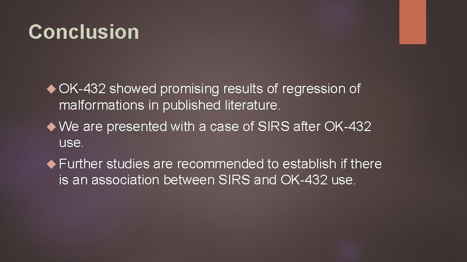 Conclusion OK-432 showed promising results of regression of malformations in published literature. We are