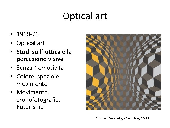 Optical art • 1960 -70 • Optical art • Studi sull’ ottica e la