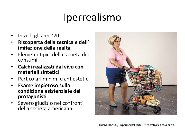 Iperrealismo • Inizi degli anni ‘ 70 • Riscoperta della tecnica e dell’ imitazione