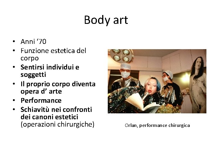 Body art • Anni ‘ 70 • Funzione estetica del corpo • Sentirsi individui
