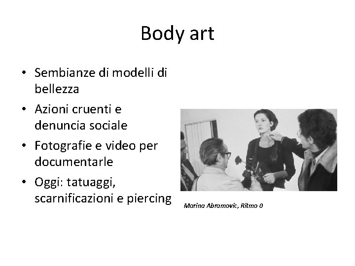 Body art • Sembianze di modelli di bellezza • Azioni cruenti e denuncia sociale