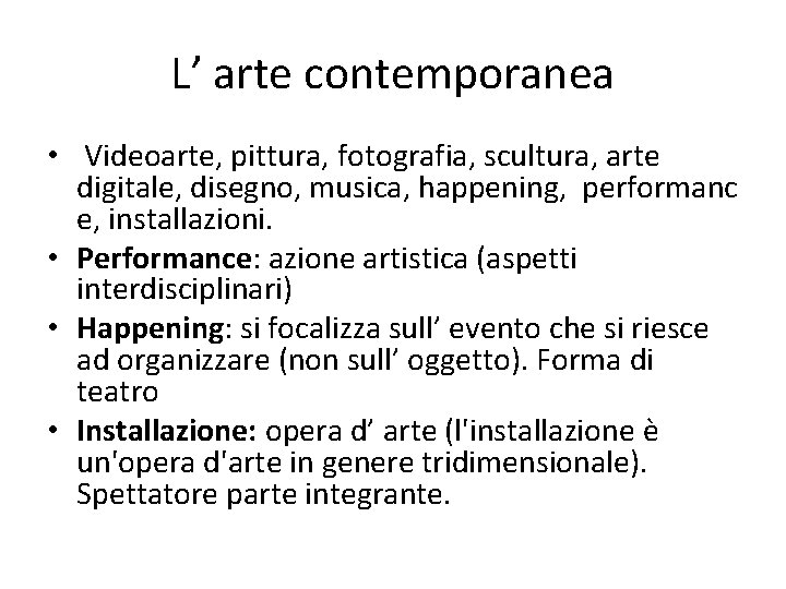 L’ arte contemporanea • Videoarte, pittura, fotografia, scultura, arte digitale, disegno, musica, happening, performanc