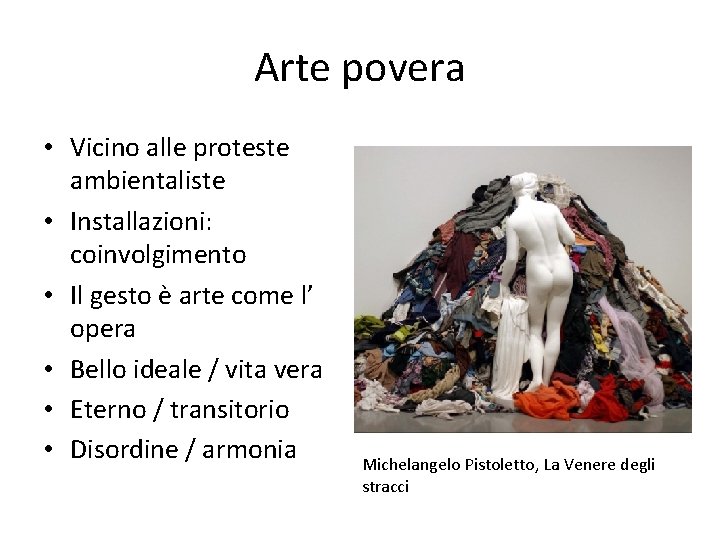 Arte povera • Vicino alle proteste ambientaliste • Installazioni: coinvolgimento • Il gesto è