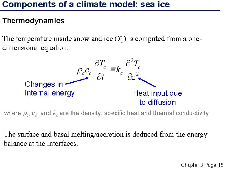 Components of a climate model: sea ice Thermodynamics The temperature inside snow and ice