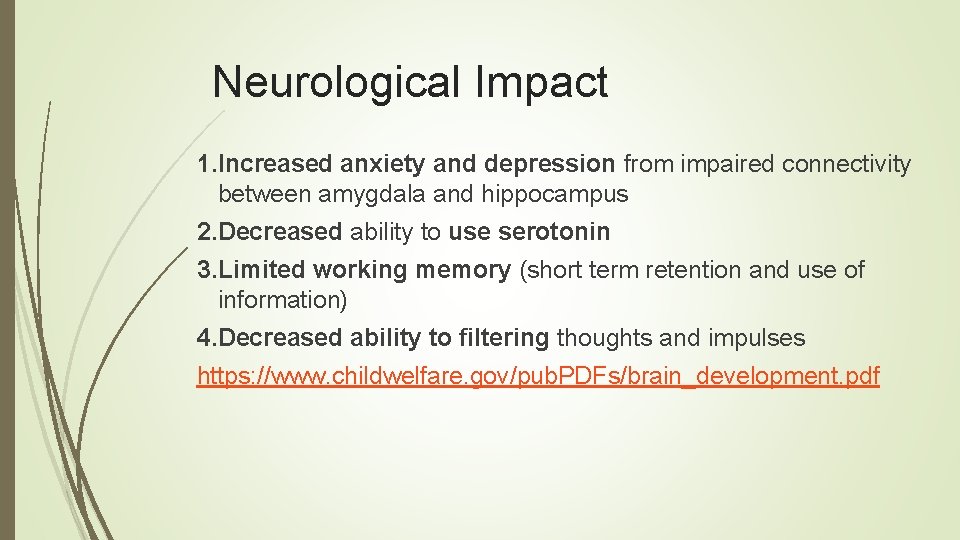 Neurological Impact 1. Increased anxiety and depression from impaired connectivity between amygdala and hippocampus